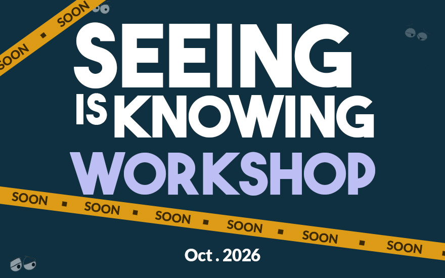Seeing Is Knowing workshop — coming October 2026.